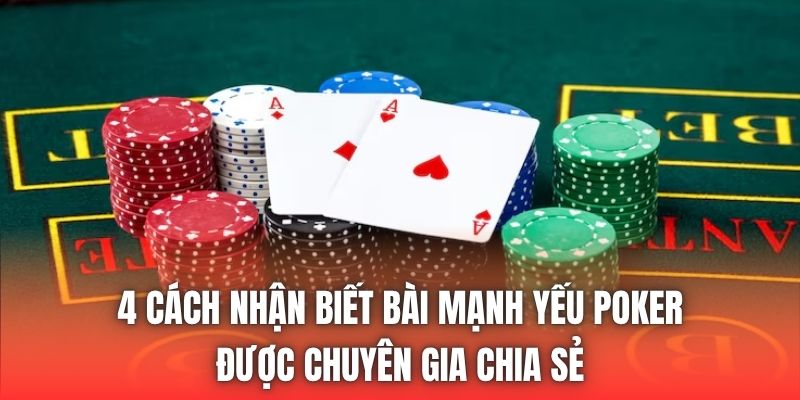 4 cách nhận biết bài mạnh yếu poker được chuyên gia chia sẻ