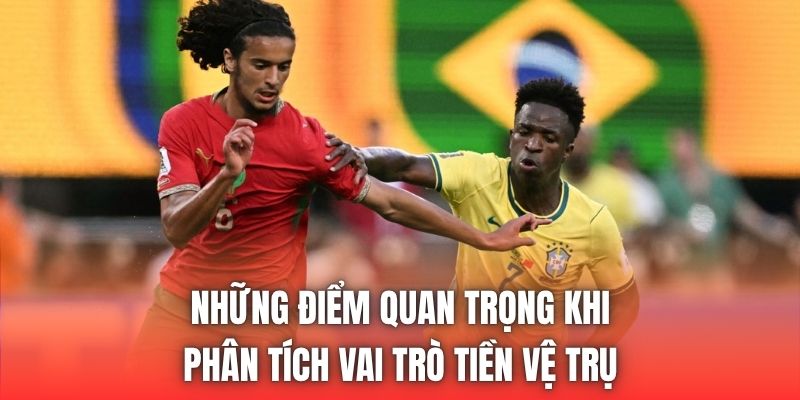 Những điểm quan trọng khi phân tích vai trò tiền vệ trụ
