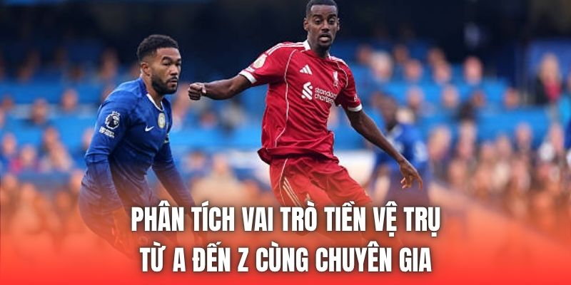 Phân Tích Vai Trò Tiền Vệ Trụ Từ A Đến Z Cùng Chuyên Gia